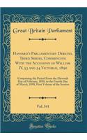 Hansard's Parliamentary Debates, Third Series, Commencing With the Accession of William IV, 53 and 54 Victoriæ, 1890, Vol. 341: Comprising the Period From the Eleventh Day of February, 1890, to the Fourth Day of March, 1890, First Volume of the Ses
