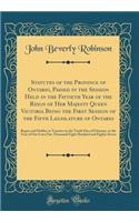 Statutes of the Province of Ontario, Passed in the Session Held in the Fiftieth Year of the Reign of Her Majesty Queen Victoria Being the First Session of the Fifth Legislature of Ontario: Begun and Holden at Toronto on the Tenth Day of February, i