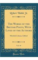 The Works of the British Poets, With Lives of the Authors, Vol. 44: Mitchell, Colman, Gifford (Classic Reprint)