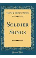 Soldier Songs (Classic Reprint)