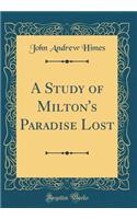 A Study of Milton's Paradise Lost (Classic Reprint)