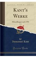 Kant's Werke, Vol. 8: Abhandlungen Nach 1781 (Classic Reprint)
