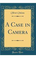 A Case in Camera (Classic Reprint)