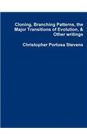 Cloning, Branching Patterns, the Major Transitions of Evolution, & Other writings