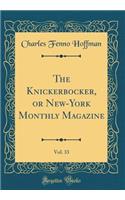 The Knickerbocker, or New-York Monthly Magazine, Vol. 33 (Classic Reprint)