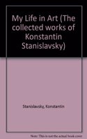 My Life in Art (The collected works of Konstantin Stanislavsky) Hardcover â€“ 31 December 1990