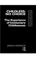 Childless: No Choice: The Experience of Involuntary Childlessness