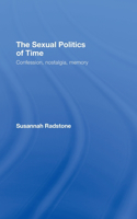 Sexual Politics of Time: Confession, Nostalgia, Memory