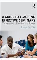 A Guide to Teaching Effective Seminars: Conversation, Identity, and Power