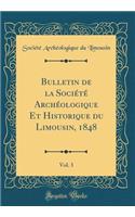 Bulletin de la SociÃ©tÃ© ArchÃ©ologique Et Historique Du Limousin, 1848, Vol. 3 (Classic Reprint)