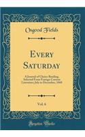 Every Saturday, Vol. 6: A Journal of Choice Reading, Selected from Foreign Current Literature; July to December, 1868 (Classic Reprint)