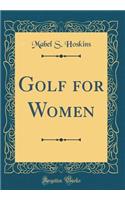 Golf for Women (Classic Reprint)