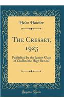 The Cresset, 1923: Published by the Junior Class of Chillicothe High School (Classic Reprint)
