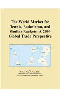 The World Market for Tennis, Badminton, and Similar Rackets