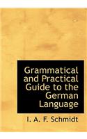 Grammatical and Practical Guide to the German Language