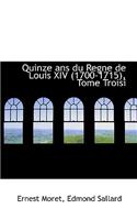 Quinze ANS Du Regne de Louis XIV (1700-1715), Tome Troisieme