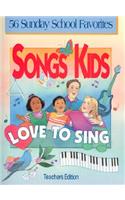 Songs Kids Love to Sing: Teachers Edition