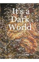 It's a Dark World