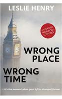Wrong Place Wrong Time