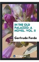 In the Old Palazzo: A Novel. Vol. II
