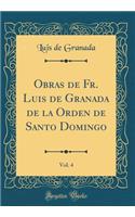 Obras de Fr. Luis de Granada de la Orden de Santo Domingo, Vol. 4 (Classic Reprint)