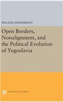 Open Borders, Nonalignment, and the Political Evolution of Yugoslavia: (Princeton Legacy Library)
