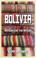 Bolivia: Refounding the Nation