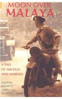 Moon Over Malaya: A Tale of Argylls and Marines