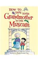 How to Take Your Grandmother to the Museum