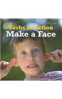 Make a Face: (Verbs in Action)