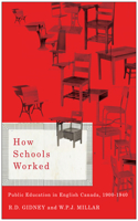 How Schools Worked: Public Education in English Canada, 1900-1940