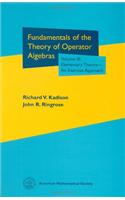 Fundamentals of the Theory of Operator Algebras