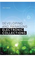 Developing and Managing Electronic Collections: The Essentials