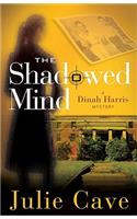 Shadowed Mind: A Dinah Harris Mystery