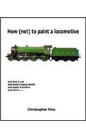 How (not) to Paint a Locomotive