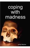 Coping with Madness