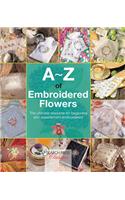 A-Z of Embroidered Flowers (A-Z of Needlecraft)