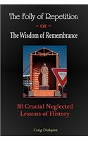 The Folly of Repetition and the Wisdom of Remembrance
