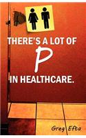 There's a Lot of P in Healthcare