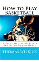 How to Play Basketball