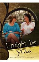 I Might Be You