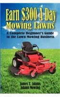 Earn $300 a Day Mowing Lawns