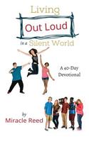 Living Out Loud in a Silent World