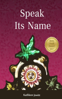 Speak Its Name