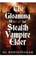 Gloaming, Rise of the Stealth Vampire Elder