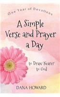 A Simple Verse and Prayer a Day: One Year of Devotions to Draw Nearer to God