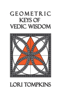 Geometric Keys of Vedic Wisdom