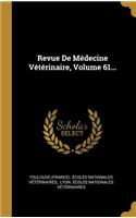Revue De Médecine Vétérinaire, Volume 61...