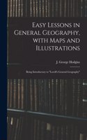 Easy Lessons in General Geography, With Maps and Illustrations