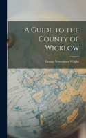 Guide to the County of Wicklow